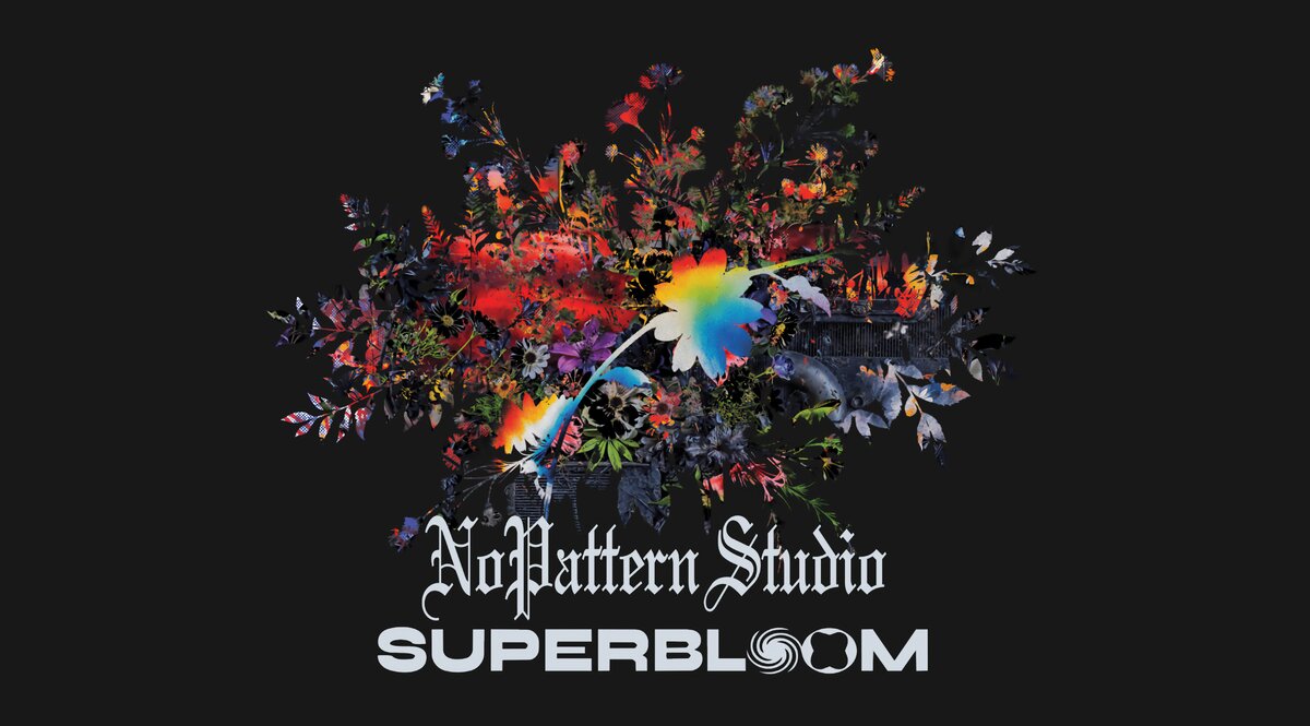 NoPattern Studio x SUPERBLOOM